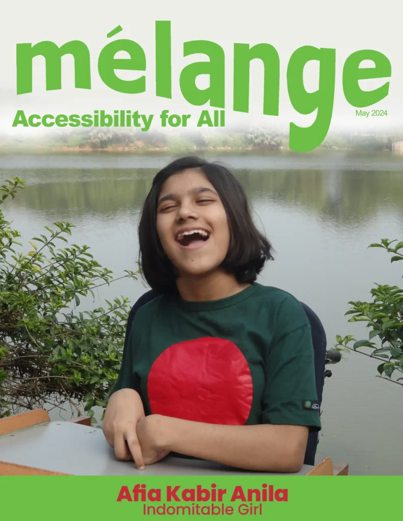 The cover of the May 2024 issue of "Mélange" magazine features a young girl named Afia Kabir Anila. She is smiling and sitting outdoors by a serene lake, surrounded by greenery. She is wearing a dark green shirt with a large red circle in the center, resembling the flag of Bangladesh. The headline reads "Accessibility for All" and includes the tagline "Indomitable Girl" to describe Afia.