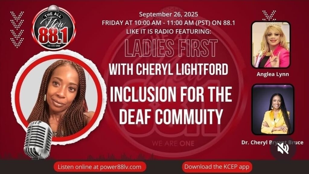 A promotional image for a radio segment on The All New 88.1 titled "LADIES FIRST WITH CHERYL LIGHTFORD" focusing on "INCLUSION FOR THE DEAF COMMUITY." It features headshots of the host Cheryl Lightford, and guests Anglea Lynn (in a crown), and Dr. Cheryl Bryant Bruce. The broadcast is scheduled for "September 26, 2025, FRIDAY at 10:00 AM - 11:00 AM (PST) on 88.1."