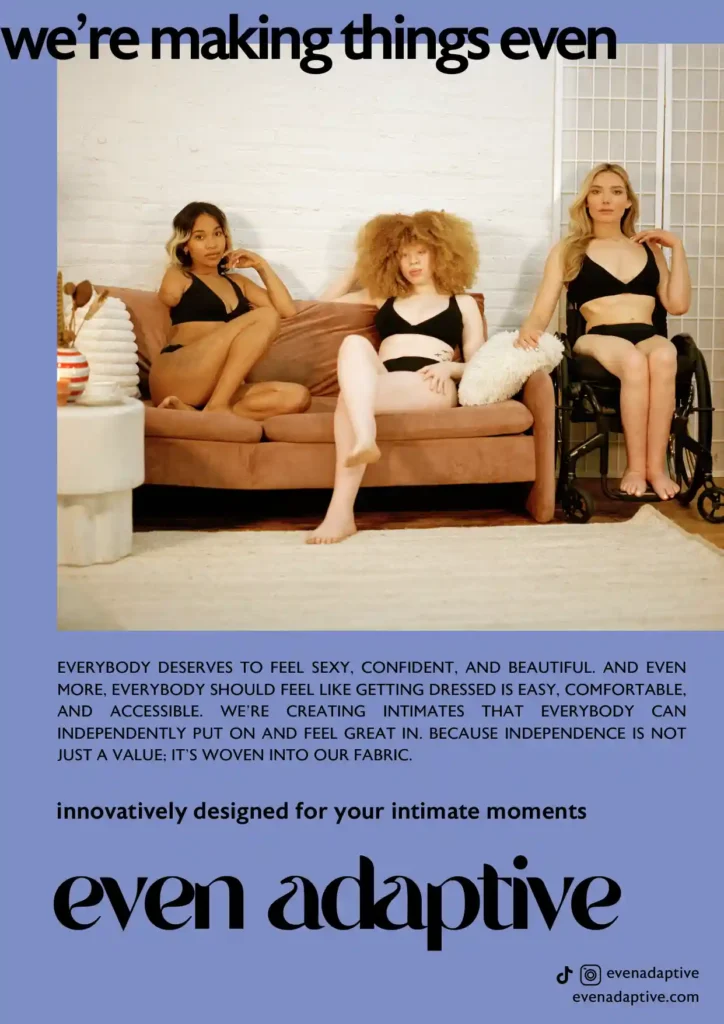 Three diverse models wearing adaptive lingerie sit confidently on a sofa in a modern studio. One model uses a wheelchair, highlighting inclusive, accessible intimates designed for independence, comfort, and confidence. Branding text reads ‘even adaptive,’ promoting innovative adaptive underwear for all bodies