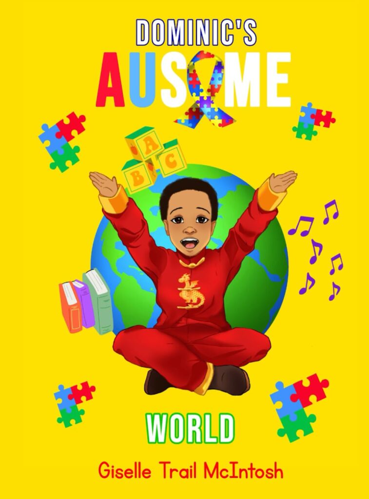 The bright yellow cover of a children's book titled "Dominic’s Ausome World" by Giselle Trail McIntosh. The word "AUSOME" is stylized with a colorful puzzle-piece ribbon forming the letter "O." In the center, an illustrated young boy with a joyful expression sits cross-legged in front of a globe, wearing a red outfit with a golden dragon. He is surrounded by floating icons: alphabet blocks, stacks of books, musical notes, and colorful puzzle pieces.