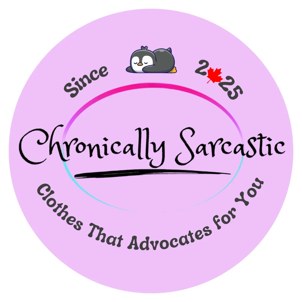 A circular logo with a pale purple background. In the center, the brand name "Chronically Sarcastic" is written in a stylized black script, underlined by a bold black stroke. Above the name is a small cartoon penguin and the year "Since 2025" with a red maple leaf. The bottom curve contains the slogan, "Clothes That Advocates for You."