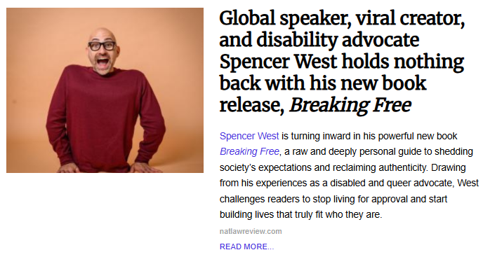 Article snippet featuring a portrait of smiling disability advocate Spencer West against a beige backdrop, with the headline "Global speaker, viral creator, and disability advocate Spencer West holds nothing back with his new book release, Breaking Free."